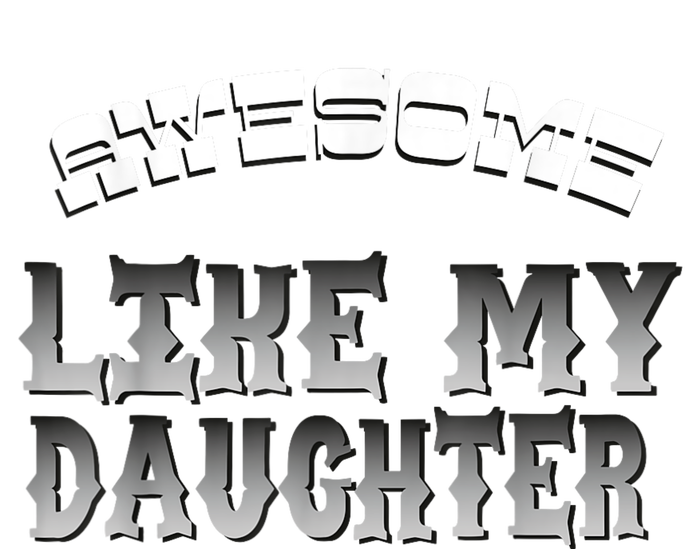 Awesome Like My Daughter Men Funny Fathers Day Dad T-Shirt