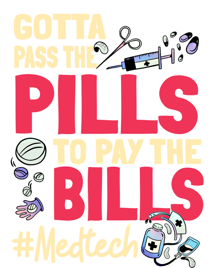 Gotta Pass The Pills To Pay The Bill Med Tech Funny Gift T-Shirt