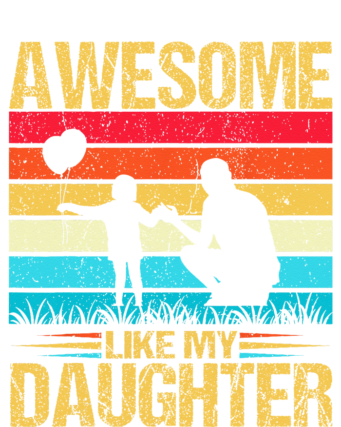 Vintage Awesome Like My Daughter Dad Father's Day T-Shirt