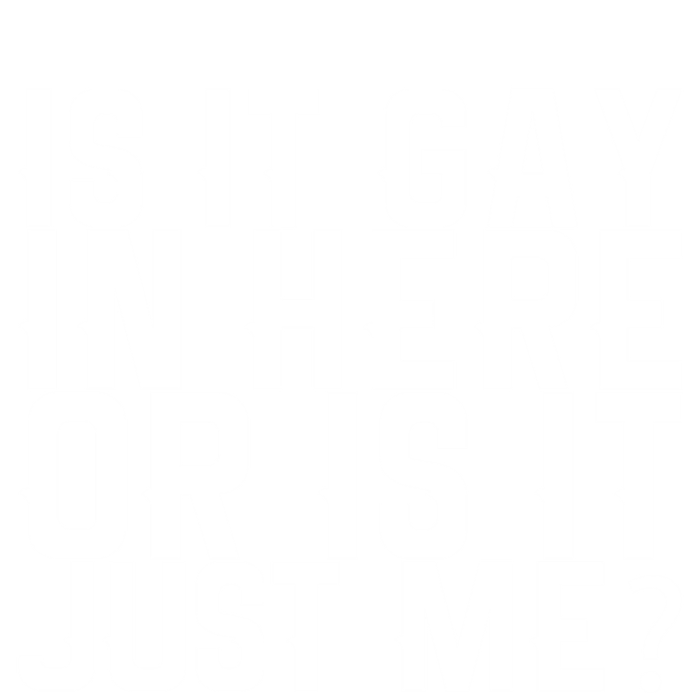 Is It Gay In Here Or Is It Just Me Gift Hoodie