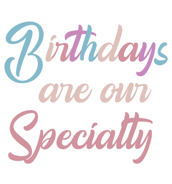 Birthdays Are Our Specialty L And D Nurse Life Nursing Team Funny Gift Long Sleeve Shirt