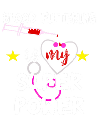 Blood Filtering Is My Super Power Dialysis Nurse Nursing Gift T-Shirt