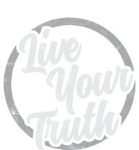 Live Your Truth Inspirational Uplifting Quote For Equality Great Gift T-Shirt