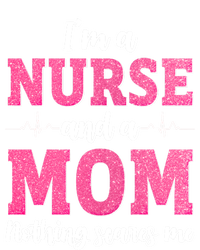 Im A Nurse And A Mom Nothings Scares Funny Nursing Mother Gift T-Shirt