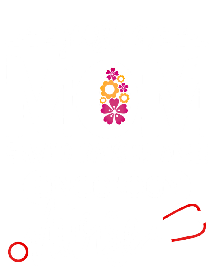 Just A Mom Who Raised An Oncology Nurse Rn Mommy Mothers Day Cool Gift V-Neck T-Shirt