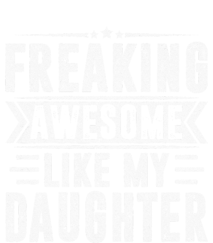 Freaking Awesome Like My Daughter Fathers Day Toddler Fine Jersey T-Shirt