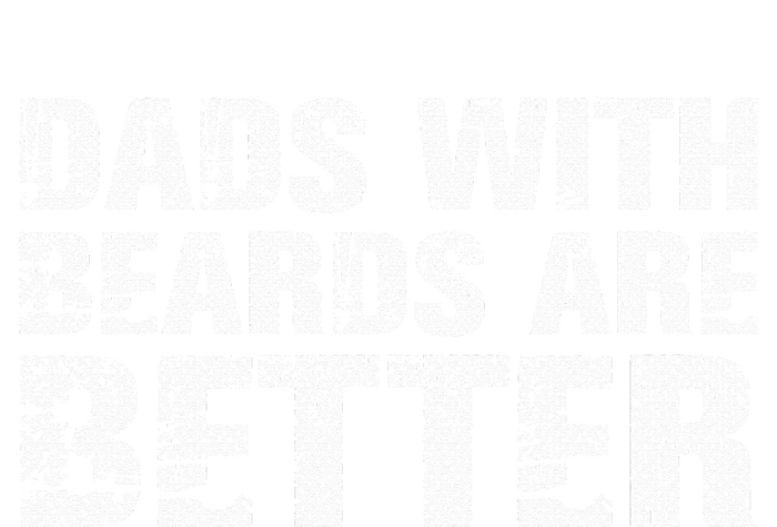 Dads with Beards are Better Fun Bearded Papa Gift Father Day T-Shirt