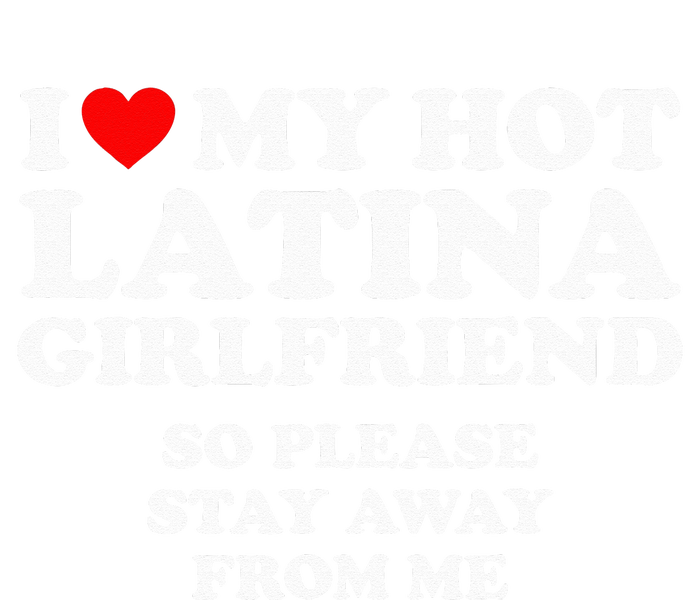 I Love My Hot Latina Girlfriend I Heart My Hot Latina Womens Funnel Neck Pullover Hood