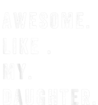 Awesome Like My Daughters Fathers Day Funny Family Humor T-Shirt