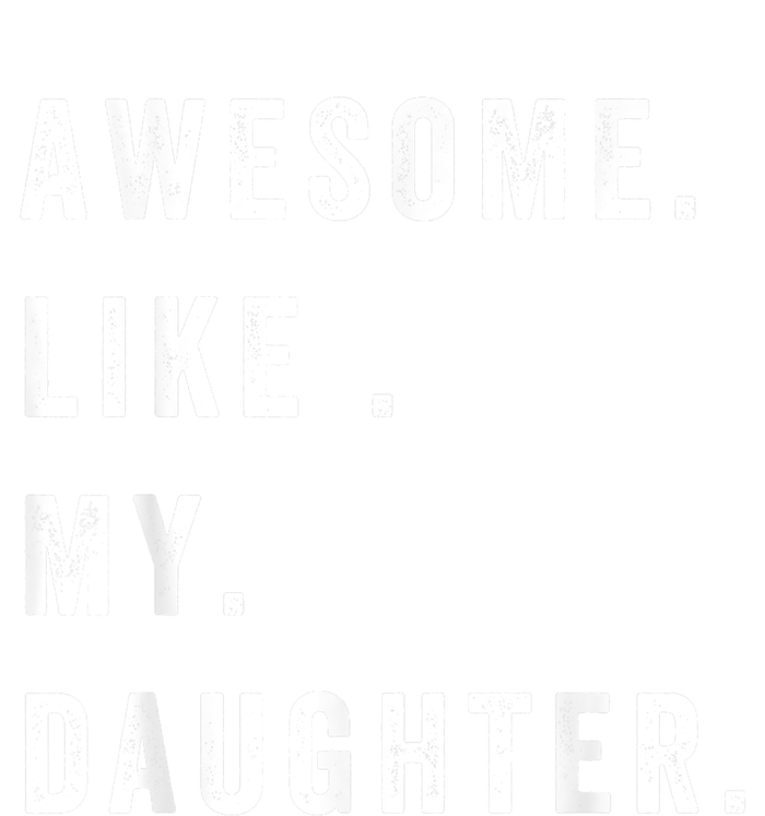 Awesome Like My Daughters Fathers Day Funny Family Humor T-Shirt