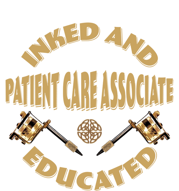 Inked And Educated Patient Care Associate Gift T-Shirt