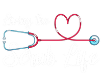 Living The Scrub Life Stethoscope Nursing Nursery Nurse Cool Gift Tall Long Sleeve T-Shirt