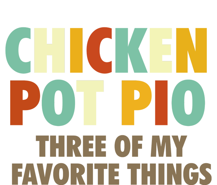 Chicken Pot Pie Three Of My Favorite Things Funny & Humor Pi Dry Zone Grid Polo