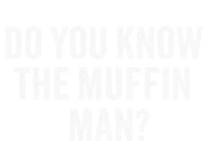 Do You Know The Muffin Man Funny Sarcastic Saying Vintage T-Shirt