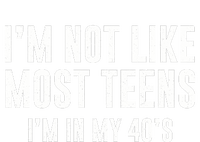 Im Not Like Most Teens Im In My 40s Sarcasm Tall Sweatshirt