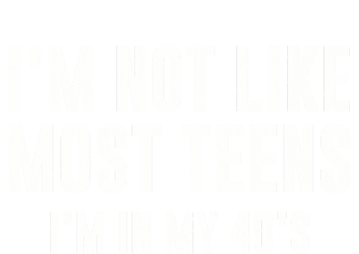 Im Not Like Most Teens Im In My 40s Sarcasm Tall Sweatshirt