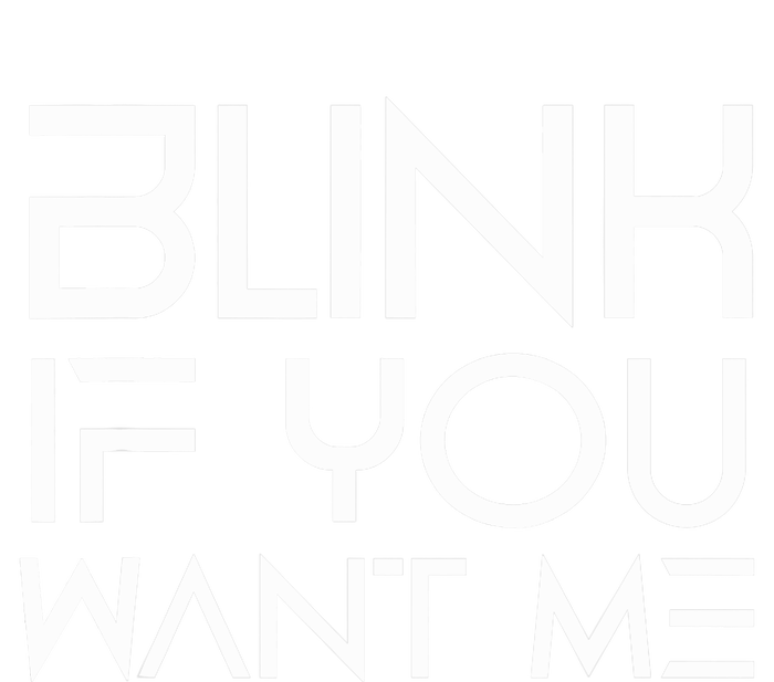 Funny Blink If You Want Me Flirting Dating Flirt Jokes Humor Sustainable Beanie