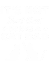 Cat Grandpa Its Not That Bad Being A Cat Dad Cat Daddy Gift T-Shirt