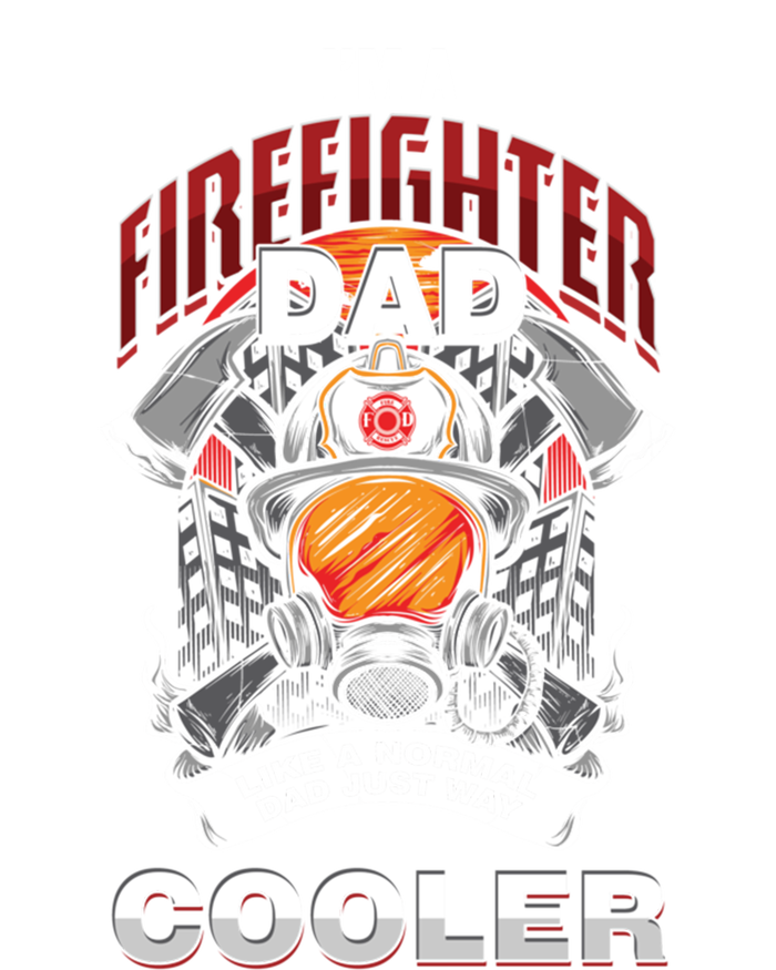 Cool Firefighter Dad Great Gift Fire Fathers Day Gift Funny Gift T-Shirt