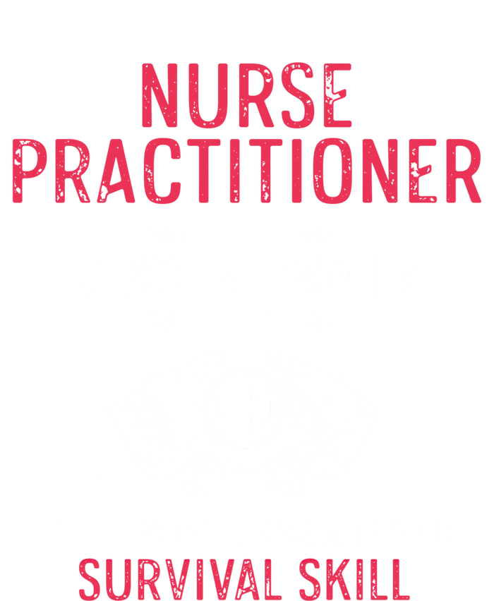 Nurse Practitioner Skill Np Nursing Aprn Rn Great Gift T-Shirt