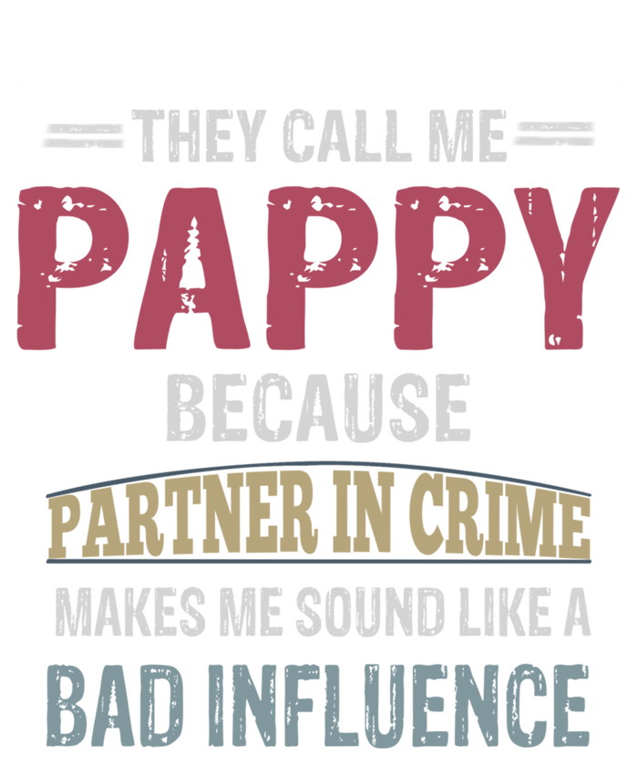 They Call Me Pappy Because Partner In Crime Makes Me Sound Gift T-Shirt