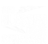 Too Blessed To Be Stressed Motivational Quote Great Gift Women's V-Neck T-Shirt