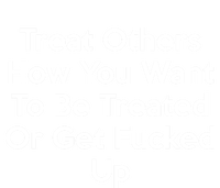 Treat Other How You Want To Be Treated Funny Saying Gift Tank Top