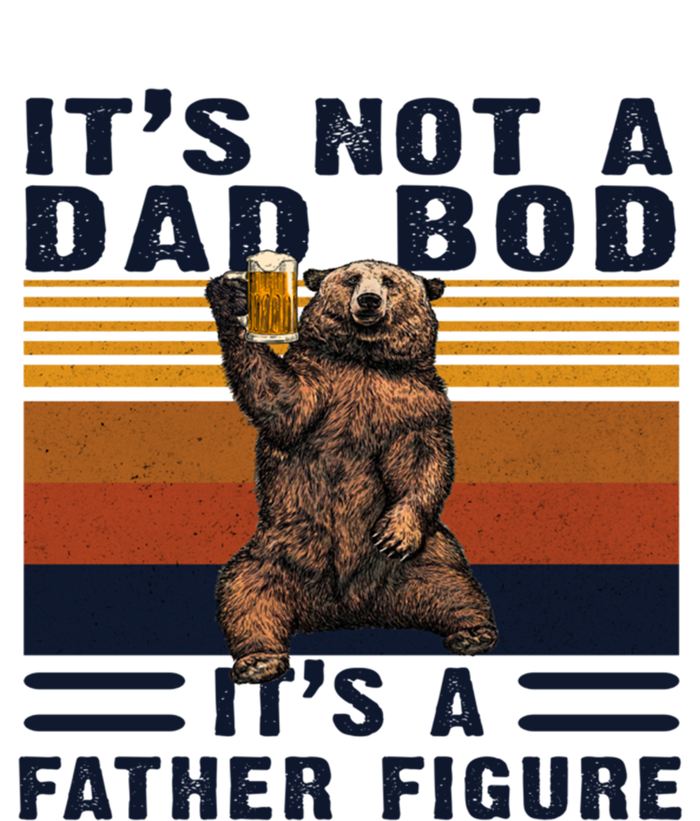 Dad Bod Gift Bear Its Not A Dad Bod Its A Father Figure Gift T-Shirt