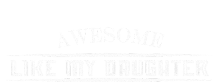 Awesome Like My Daughter Funny Fathers Day Dad T-Shirt