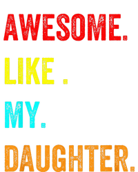 Awesome Like My Daughters Fathers Day Funny Family Humor T-Shirt