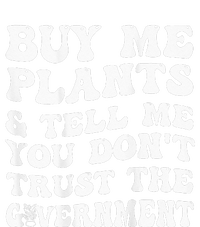 Buy Me Plants And Tell Me You Dont Trust The Government Sweatshirt Cinch Pack Bag