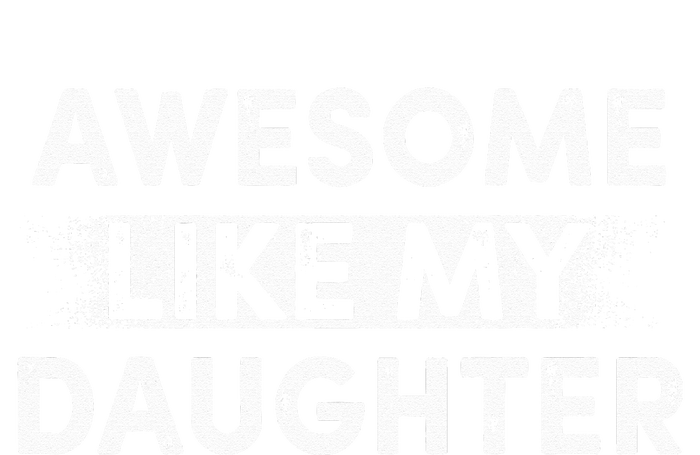 Fathers Day Awesome Like My Daughter Funny Dad Joke T-Shirt