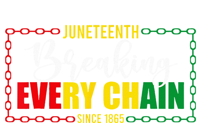 Juneteenth Since 1865 Breaking Every Chain Tall Long Sleeve T-Shirt