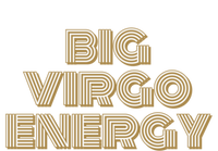 Big Virgo Energy Astrology Gift T-Shirt