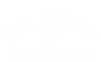 Funny Im Good At Bad Parenting Mom Dad Bad Parent Meme Gift T-Shirt