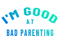 Funny Im Good At Bad Parenting Mom Dad Bad Parent Meme Great Gift Ladies Essential Tank