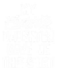 My Favorite Daughter Gave Me This Shirts Funny Fathers Day Toddler Hoodie