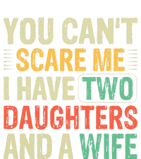 You Can't Scare Me I Have Two Daughters And A Wife Toddler Hoodie