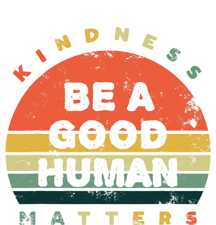 Be A Good Human Kindness Matters Sweatshirt