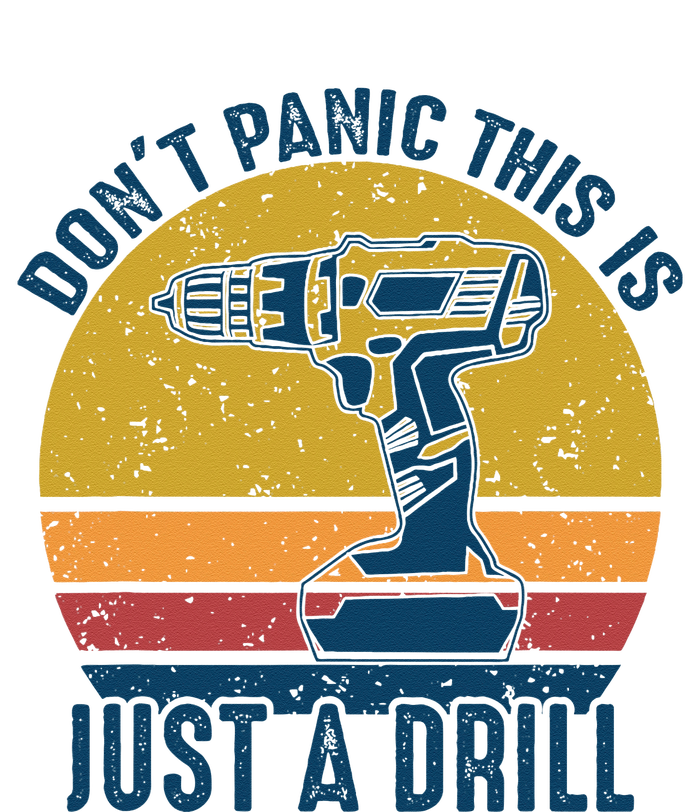 Dont Panic This Is Just A Drill Vintage Funny Tool DIY Gift T-Shirt