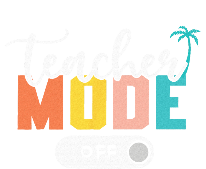 Last Day of School teacher mode off Teacher T-Shirt