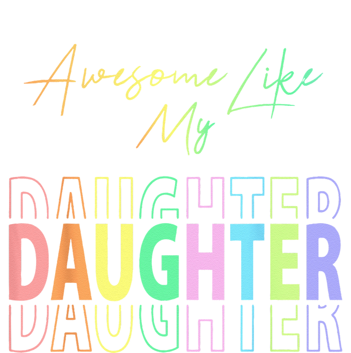 Awesome Like My Daughter Funny Dad Birthday Father's Day T-Shirt