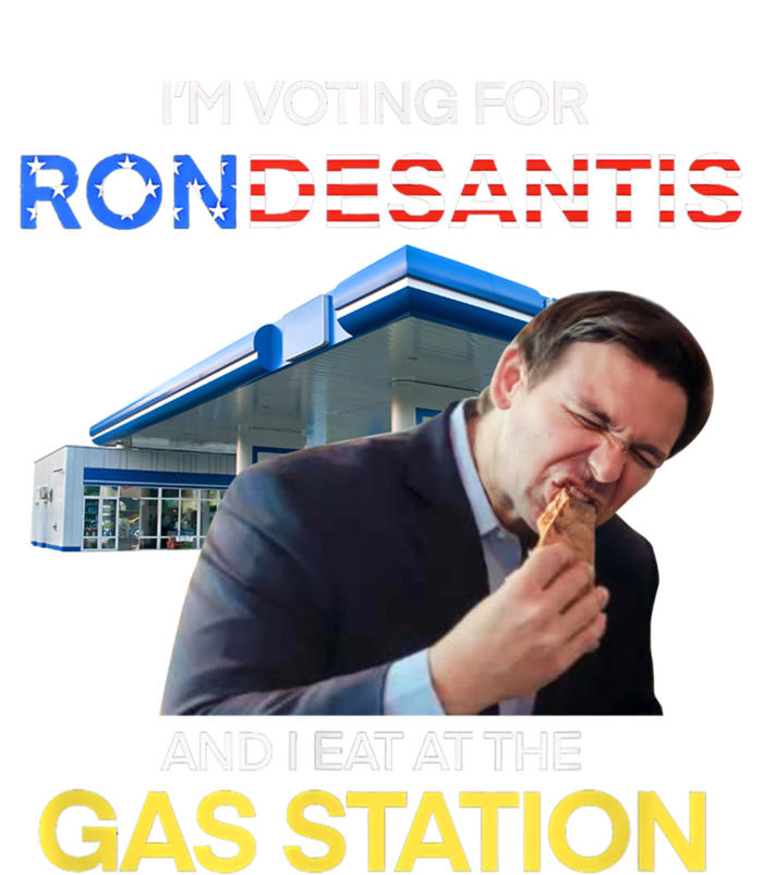 I’m Voting For Ron Desantis And I Eat At The Gas Station T-Shirt