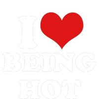 I Heart Love Being Hot Funny Meme T-Shirt