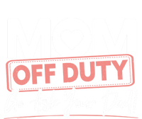 Mom Off Duty Go Ask Your Dad Mom Mothers Day Great Gift T-Shirt