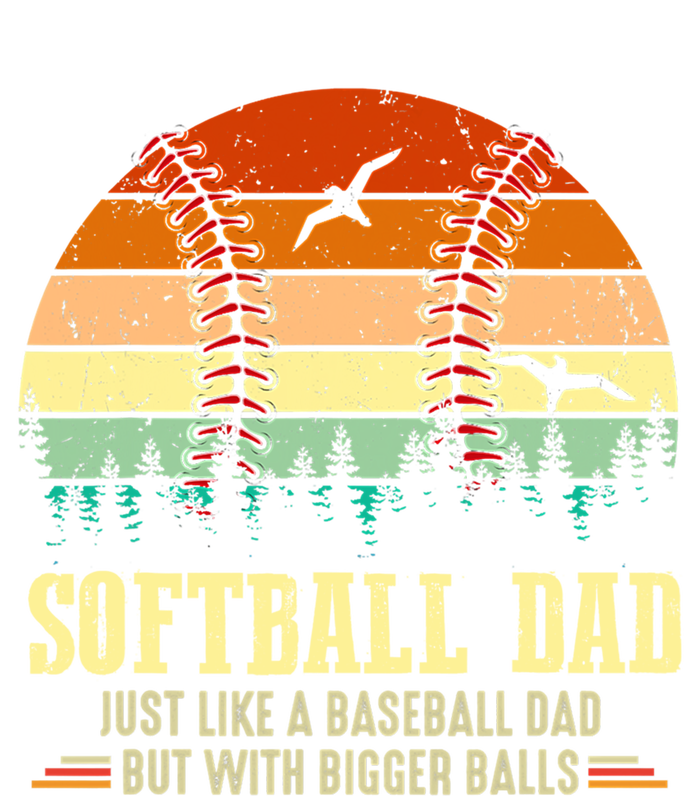 Softball Dad Bigger Balls Funny Vintage Baseball Dad Gift T-Shirt