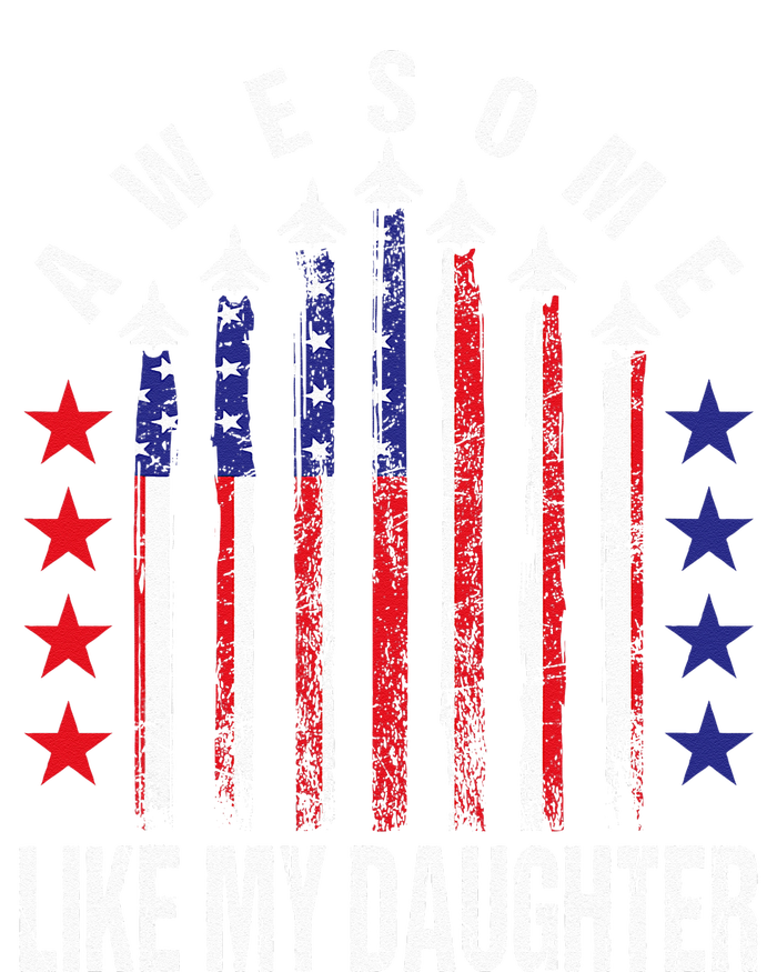 Awesome Like My Daughter Funny Fathers Day 4th Of July T-Shirt