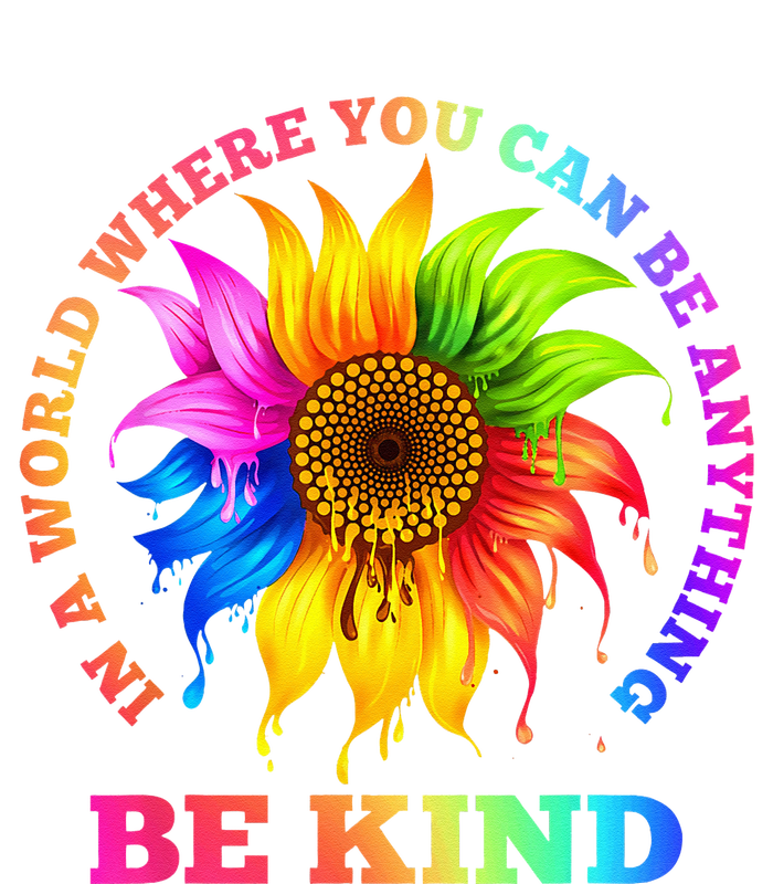 In A World Where You Can Be Anything BE KIND LGBT Rainbow T-Shirt