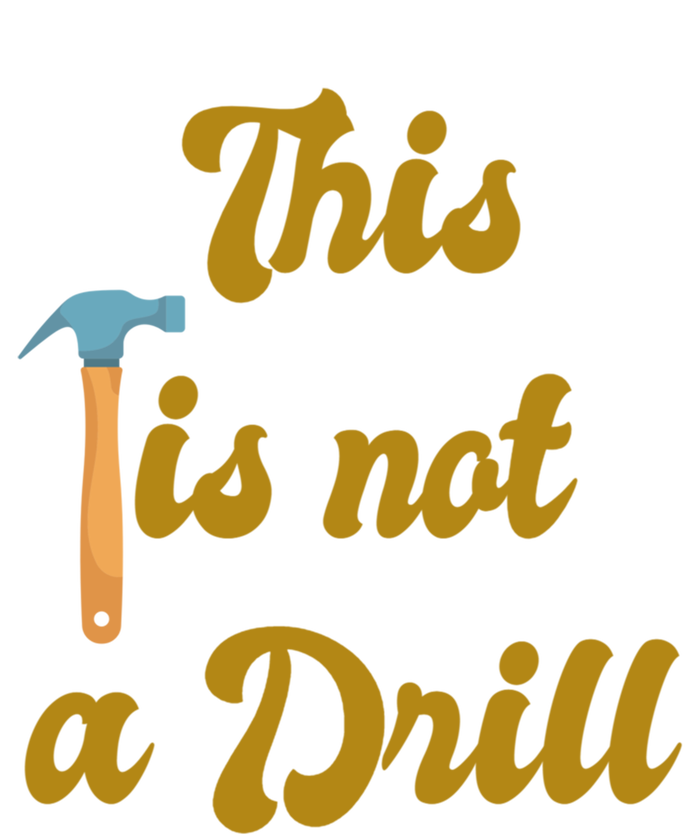 This Is Not A Drill Funny Novelty Tools Design Great Gift Tie-Dye T-Shirt