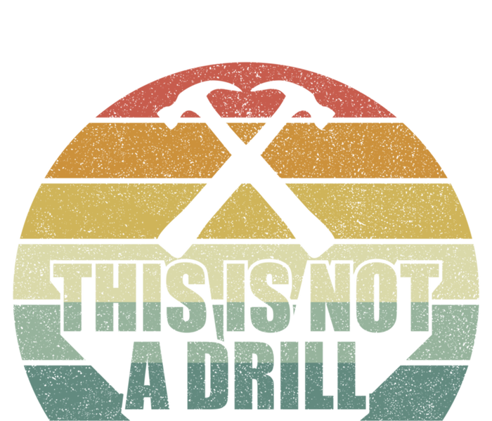 This Is Not A Drill Great Gift Hammer Builder Funny Dad Joke Gift Ladies Long Sleeve Shirt